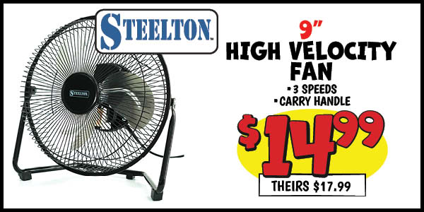 9 in. high velocity fan: Our Price: $14.99, theirs: $17.99