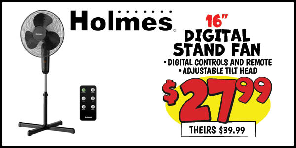16 in. digital stand fan: Our Price: $27.99, theirs: $39.99