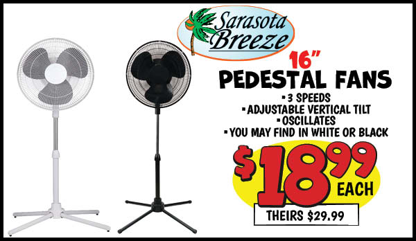 16 in. pedestal fan: Our Price: $18.99, theirs: $29.99