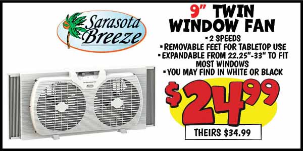 9 in twin. window fan: Our Price: $24.99, theirs: $34.99