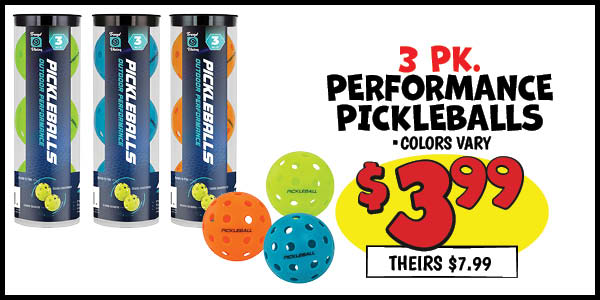3 pk. performance pickleballs: Our Price: $3.99, theirs: $7.99