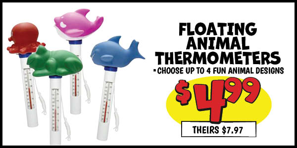 Floating animal thermometer: Our Price: $4.99, theirs: $7.97