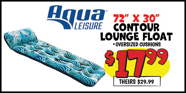 72 in. x 30 in. contour lounge float: Our Price: $17.99, theirs: $29.99