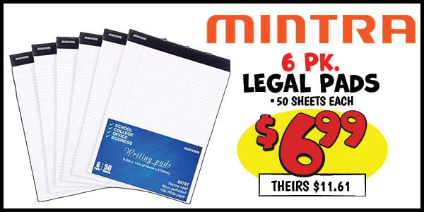 6 pk. legal pads: Our Price: $6.99, theirs: $11.61