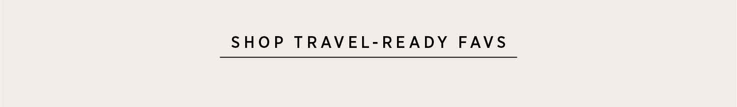 Shop Travel-Ready Favs