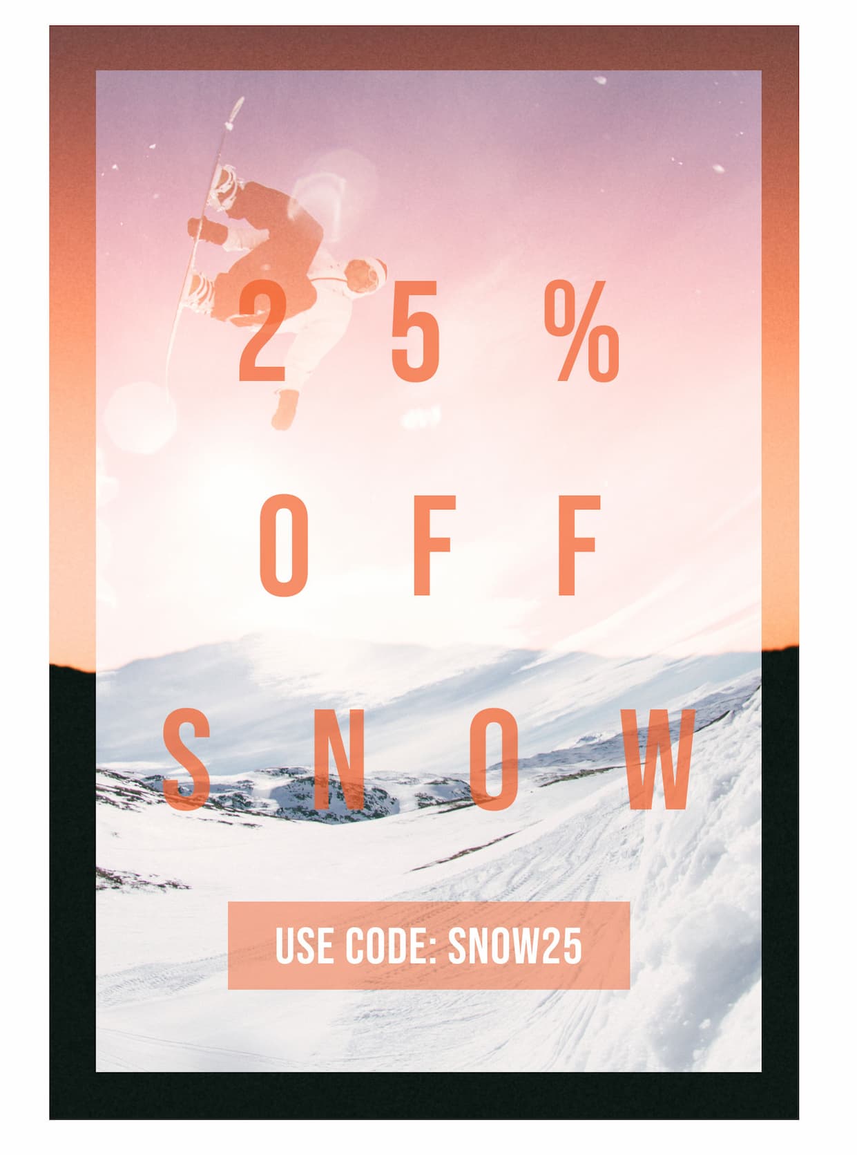 25% Off Snow. Use code SNOW25
