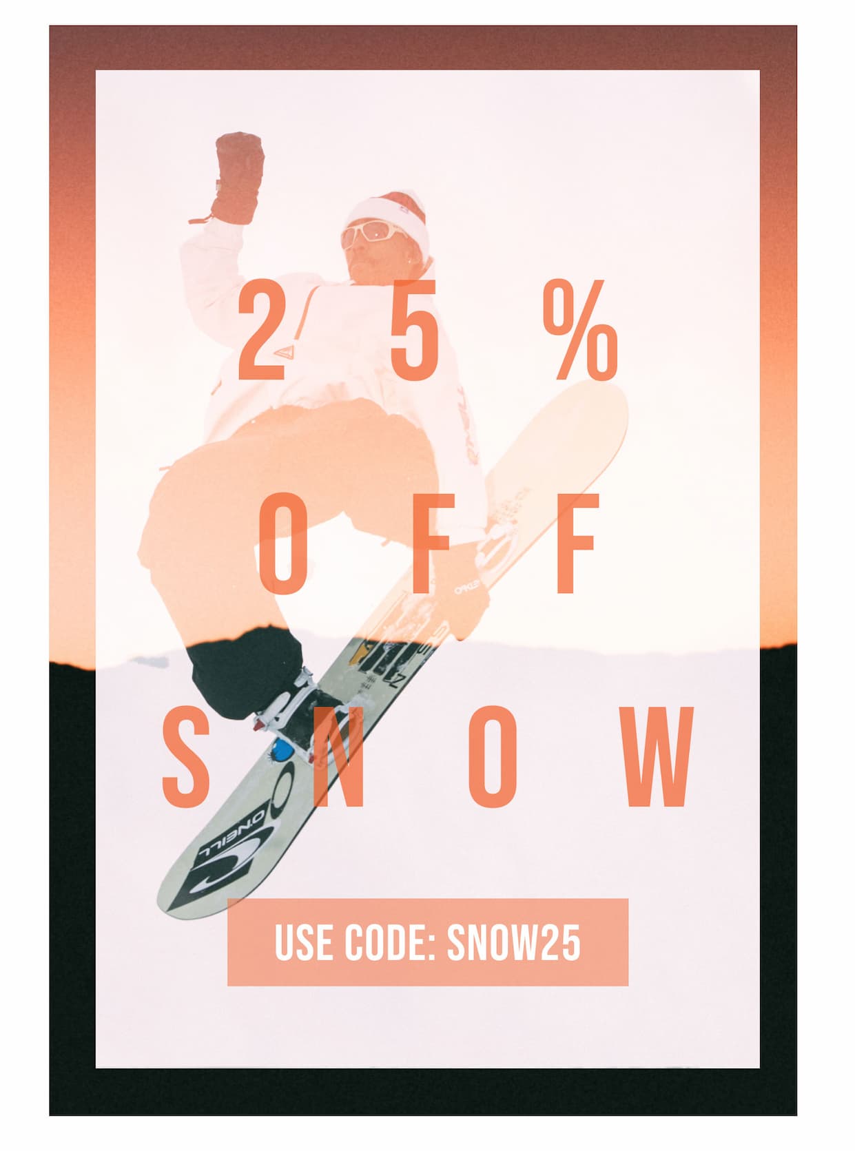 25% Off Snow. Use code SNOW25