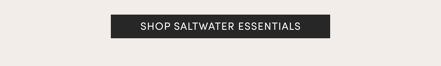 Shop Saltwater Essentials