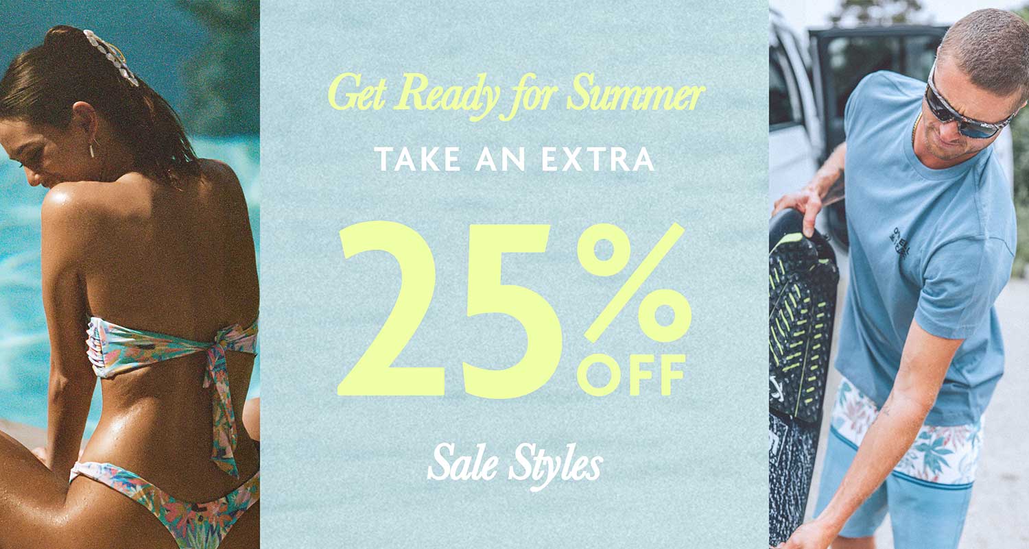Get Ready for Summer. Take an Extra 25% Off - Sale Styles