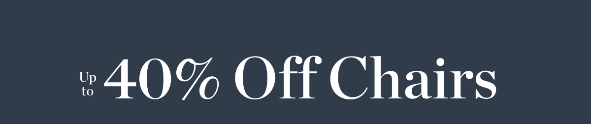 Up to 40 Percent Off Chairs