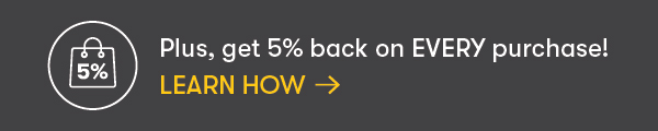 Get up to 5% back on every purchase