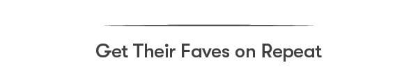 Get Their Faves on Repeat