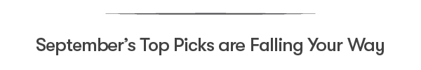 September's Top Picks are Falling Your Way