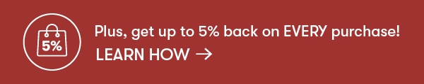 Get up to 5% back on every purchase