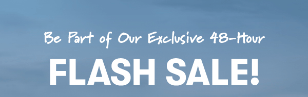48-Hour Flash Sale!