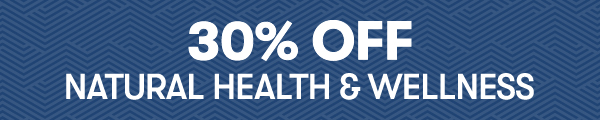 30% OFF Natural Health & Wellness