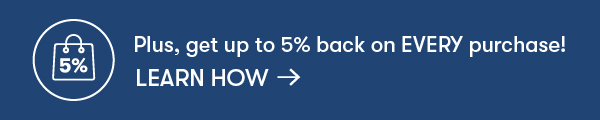Get up to 5% back on every purchase