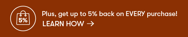 Get up to 5% back on every purchase