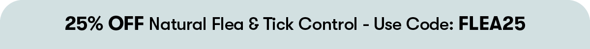 25% OFF Natural Flea & Tick Solutions