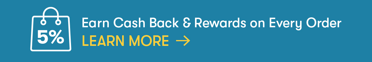 Earn 5% Cash Back & Rewards on Every Order
