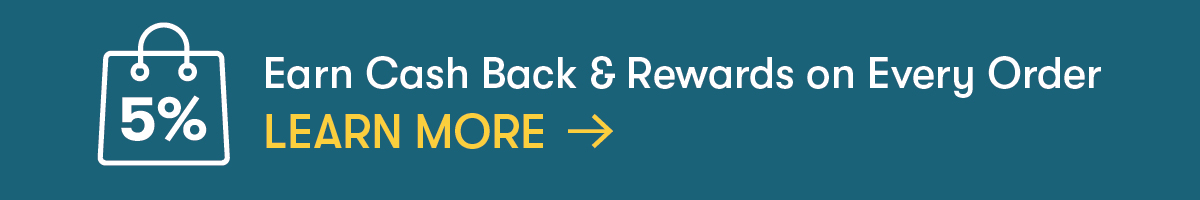 Earn 5% Cash Back & Rewards on Every Order