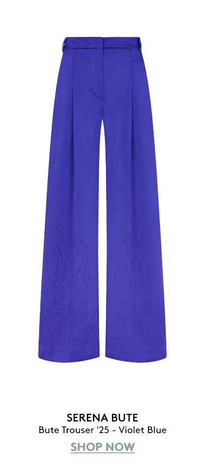 SERENA BUTE Bute Trouser '25 - Violet Blue