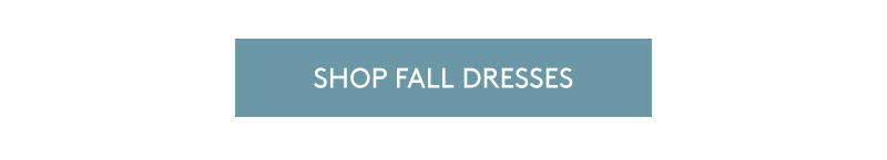 SHOP FALL DRESSES