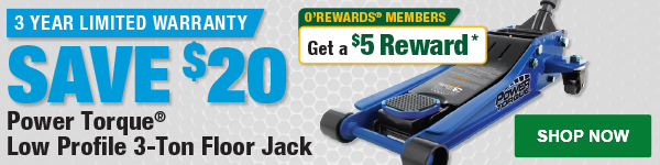 Save $20 Power Torque Low Profile 3-Ton Floor Jack, PTT PT34699, O’Rewards Member Get a $5 Reward* SHOP NOW