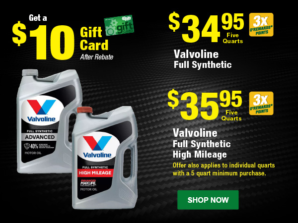 Get a $10 Gift Card After Rebate.  Valvoline Full Synthetic, $34.95 Five Quarts, 3X points bug  Valvoline Full Synthetic High Mileage, $35.95 Five Quarts, 3X points bug