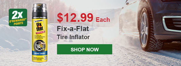 Fix-a-Flat Tire Inflator, FAF S60420 16 oz., $12.99 Each plus Earn 2x O'Rewards Points. SHOP NOW