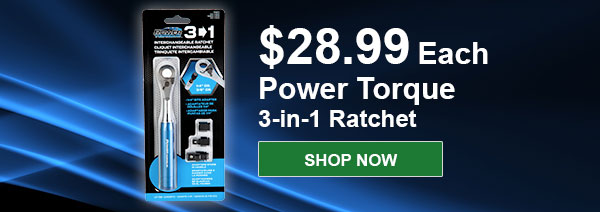 Power Torque 3-in-1 Ratchet, PTT PT60012, $28.99 Each. SHOP NOW