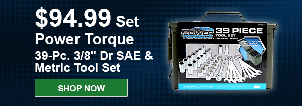 Power Torque 39-Pc. 3/8" Dr SAE & Metric Tool Set, PTT GM4341, $94.99 Set. SHOP NOW