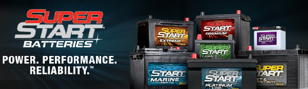 Super Start Batteries. Power. Performance. Reliability.