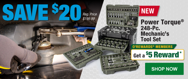Save $20 Power Torque 248-Pc. Mechanic's Tool Set, PTT PT60008, Reg. Price $199.99, O’Rewards Members Get a $5 Reward. SHOP NOW