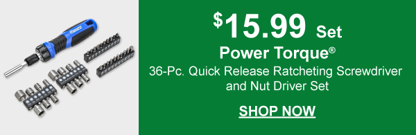 Power Torque 36-Pc. Quick Release Ratcheting Screwdriver and Nut Driver Set, PTT GM4927 SAE & Metric, $15.99 Set –&nbsp;SHOP NOW