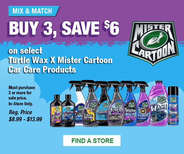 Buy 3, Save $6 on select Turtle Wax X Mister Cartoon Car Care Products, Reg. price $8.99-$13.99. Must purchase 3 or more for sale price. In-Store Only. FIND A STORE