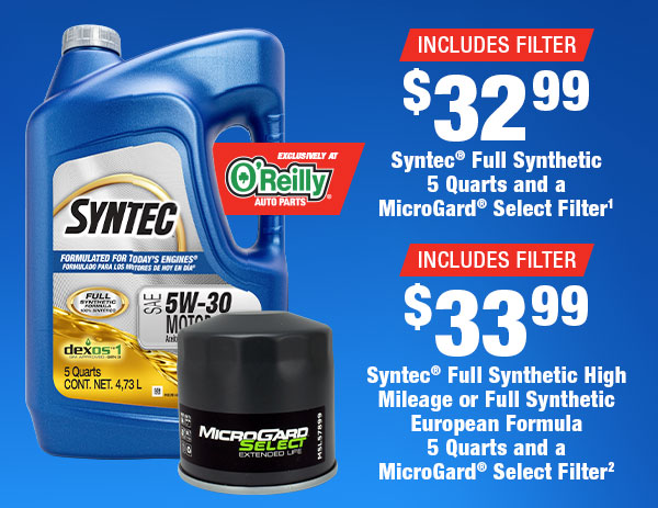 Includes Filter! $32.99 Syntec® Full Synthetic 5 Quarts and a MicroGard® Select Filter & Includes Filter! $33.99; Syntec® Full Synthetic High Mileage or Full Synthetic European Formula 5 Quarts and a MicroGard® Select Filter
