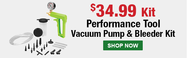 $34.99 Kit. Performance Tool Vacuum Pump and Bleeder Kit. SHOP NOW