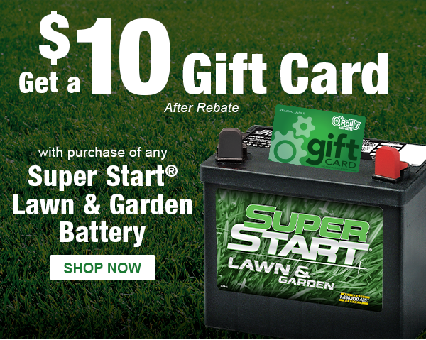 Get a $10 Gift Card after Rebate with purchase of any Super Start Lawn & Garden Battery. Shop Now.