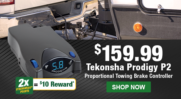 $159.99 Tekonsha Prodigy P2 Proportional Towing Brake Controller. 2x O'Rewards Points = $10 Reward. SHOP NOW