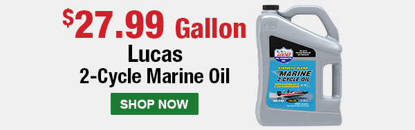 $27.99 Gallon. Lucas 2-Cycle Marine Oil. SHOP NOW