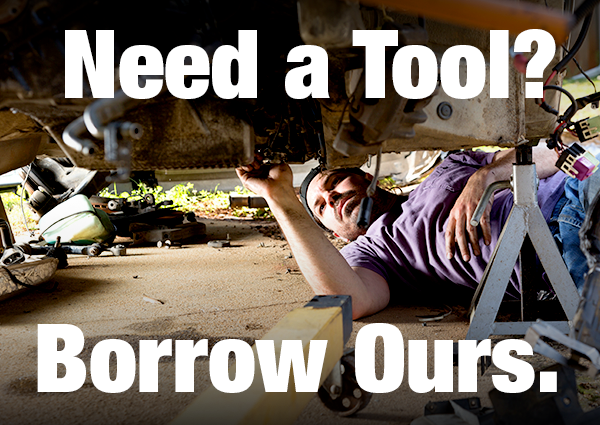 Need a Tool? Borrow Ours.