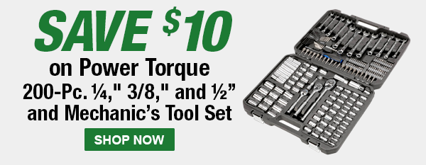 SAVE $10 on Power Torque 200-Pc. ¼," 3/8," and ½” and Mechanic’s Tool Set. Shop Now.