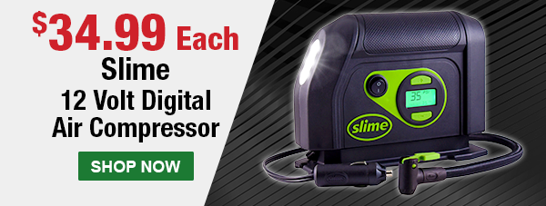 $34.99 Each. Slime 12 Volt Digital Air Compressor. SHOP NOW