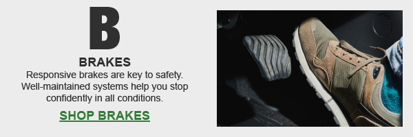 BRAKES Responsive brakes are key to safety. Well-maintained systems help you stop confidently in all conditions.