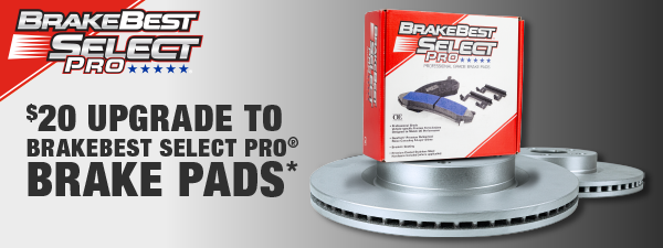 $20 Upgrade to BrakeBest Select Pro® Brake Pads*