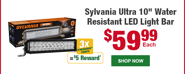 Sylvania Ultra 10" Water Resistant LED Light Bar, SYL ULBAR10INCB1V2 4560 lumens, $59.99 Each, 3x O’Rewards Points = $5 Reward* –&nbsp;SHOP NOW