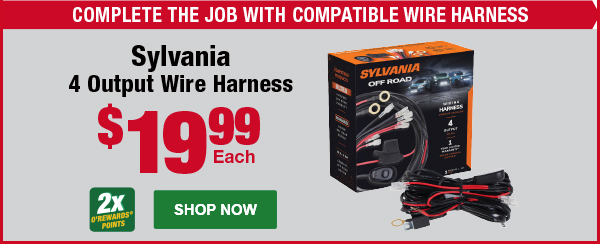 COMPLETE THE JOB WITH COMPATIBLE WIRE HARNESS: Sylvania 4 Output Wire Harness, SYL LBARHRNS4PV2, $19.99 Each, 2x O’Rewards Points –&nbsp;SHOP NOW