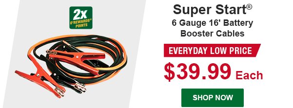 Super Start® - 6 Gauge 16' Battery Booster Cables - Everyday Low Price - $39.99 Each - 2x O'Rewards Points