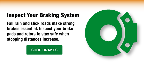Inspect Your Braking System, Fall rain and slick roads make strong brakes essential. Inspect your brake pads and rotors to stay safe when stopping distances increase.